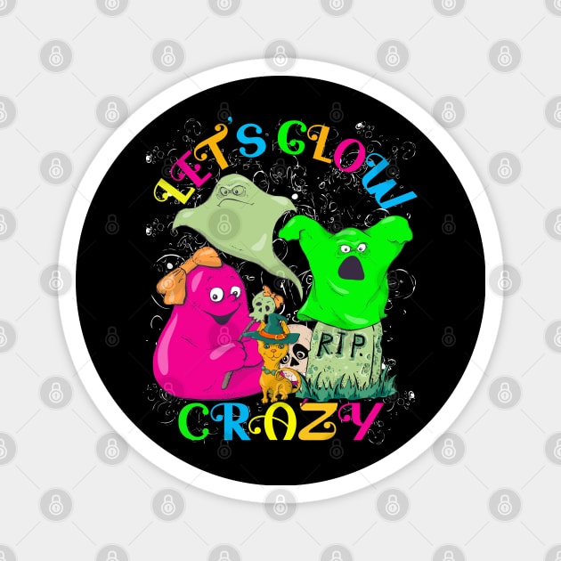 Let's Glow Crazy Halloween Magnet by alcoshirts